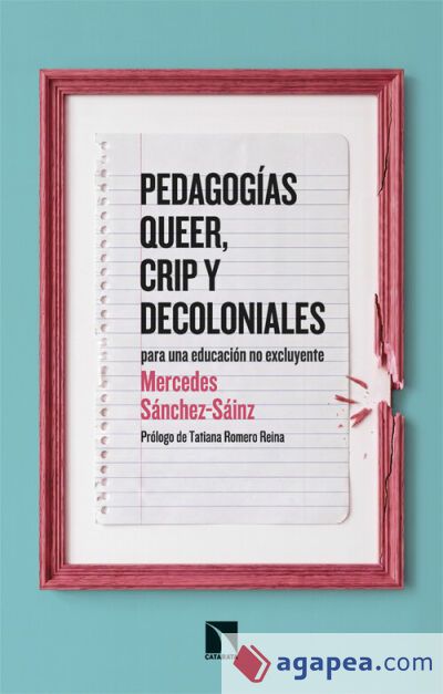 Pedagogías queer, crip y decoloniales: para una educación no excluyente Pedagogías queer, crip y decoloniales: para una educación no excluyente