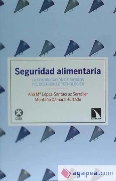 Seguridad alimentaria : la comunicaci&oacute;n de riesgos y el desarrollo tecnol&oacute;gico