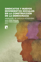Portada de Sindicatos y nuevos movimientos sociales en la construcción de la democracia: Andalucía, de 1970 a la actualidad