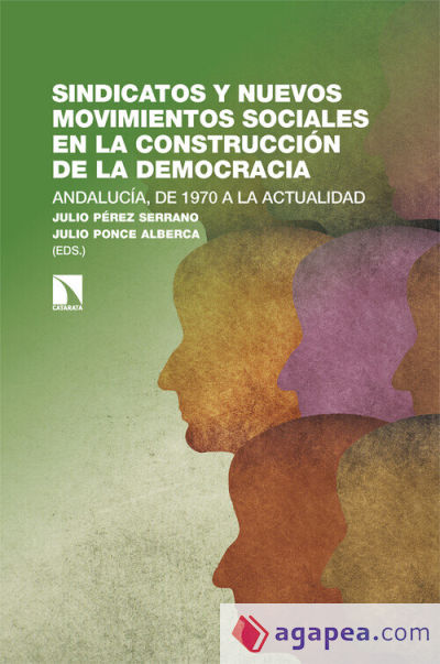 Sindicatos y nuevos movimientos sociales en la construcción de la democracia: Andalucía, de 1970 a la actualidad