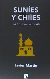 Portada de Suníes y chiíes: Los dos brazos de Alá