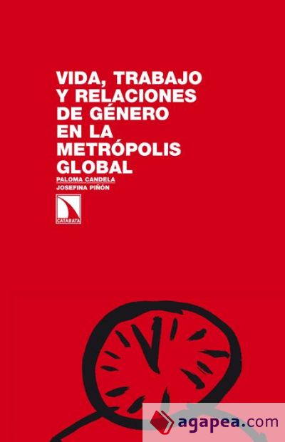 Vida, trabajo y relaciones de género en la metrópolis global