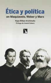 Portada de Ética y política: en Maquiavelo, Weber y Marx