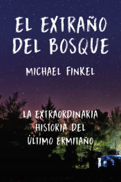 Portada de EL EXTRAÑO DEL BOSQUE: La extraordinaria historia del último ermitaño