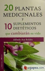 Portada de 20 PLANTAS MEDICINALES Y 10 SUPLEMENTOS DIETÉTICOS QUE CAMBIARÁN SU VIDA