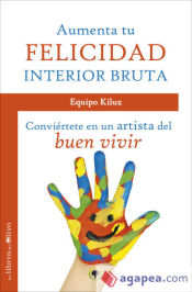 Portada de AUMENTA TU FELICIDAD INTERIOR BRUTA