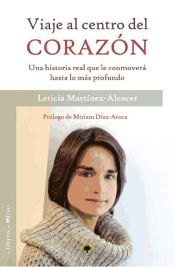 Portada de Viaje al centro del corazón : una historia real que le conmoverá hasta lo más profundo