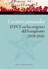 Los Otros Camaradas. El Pce En Los Orígenes Del Franquismo (1939-1945)