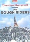 Los Rough Riders: Los voluntarios de la caballería estadounidense en la Guerra de Cuba