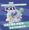 Los Superpreguntones XXL. Locos por la ciencia