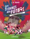 Los Titanes del F&uacute;tbol, 5: El enigma de la m&aacute;scara azteca