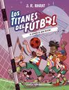 Los Titanes del f&uacute;tbol, 3: La leyenda de Joao Pelotao