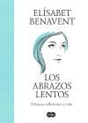 Los Abrazos Lentos. Esbozos, Reflexiones Y Vida De El&iacute;sabet Benavent