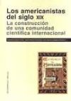 Los americanistas del siglo XIX. La construcci&oacute;n de una comunidad cient&iacute;fica internacional.
