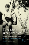 Los años irreparables : y otras prosas autobiográficas