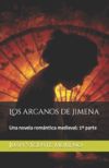 Los arcanos de Jimena: Una novela romántica medieval: 1a parte