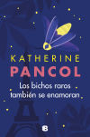 Los Bichos Raros También Se Enamoran De Katherine Pancol