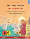 Los cisnes salvajes - Die wilde swane (español - africaans): Libro bilingüe para niños basado en un cuento de hadas de Hans Christian Andersen, con au