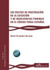 Los delitos de frustraci&oacute;n de la ejecuci&oacute;n y de insolvencias punibles en el c&oacute;digo penal espa&ntilde;ol