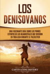Los denisovanos: Una fascinante gu&iacute;a sobre los primos extintos de los neandertales que vivieron en toda Asia durante el Paleol&iacute;tico