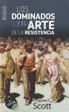 Los dominados y el arte dela resistencia