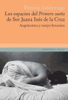 Los espacios del Primero Sueño de Sor Juana Inés de la Cruz. Arquitectura y cuerpo femenino.