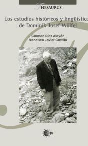 Portada de Los estudios hist&oacute;ricos y ling&uuml;&iacute;sticos de Dominik Josef W&ouml;lfel