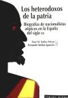 Los heterodoxos de la patria. Biografías de nacionalistas atípicos en la España siglo XX