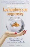 Los hombres son como peces: lo que toda mujer necesita saber para pescar a un hombre