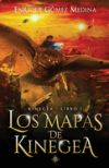 Los mapas de Kinegea: Libro juvenil de aventuras y fantasía (a partir de 12 años)