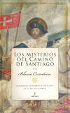 Los misterios del Camino de Santiago: (Leyendas, milagros e historia de la ruta jacobea)