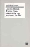 Los modelos en trabajo social : intervención con personas y familias