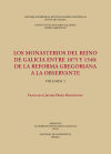 Los monasterios del reino de Galicia entre 1075 y 1540 : de la reforma gregoriana a la observante. (Vols. 1 y 2)