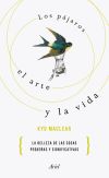 Los pájaros, el arte y la vida: Por qué lo pequeño es hermoso: historia de una recuperación