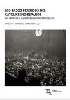 Los pasos perdidos del catolicismo español. Los católicos y la política española del Siglo XX