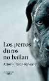 Los Perros Duros No Bailan De Arturo Pérez-reverte