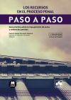 Los recursos en el proceso penal: Guía práctica sobre la impugnación de autos y sentencias penales