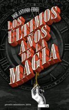 Portada de Los últimos años de la magia - Premio Minotauro 2016 (Ebook)