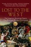 Lost to the West: The Forgotten Byzantine Empire That Rescued Western Civilization