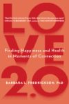 Love 2.0: Finding Happiness and Health in Moments of Connection