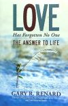 Love Has Forgotten No One: The Answer to Life