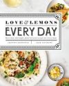 Love and Lemons Every Day: More Than 100 Bright, Plant-Forward Recipes for Every Meal