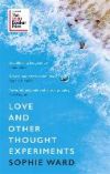 Love and Other Thought Experiments : Longlisted for the Booker Prize 2020