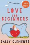 Love for Beginners: A Small Town Love Story