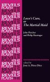 Love&acirc;s Cure, or The Martial Maid