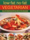 Low-Fat No-Fat Vegetarian: Over 180 Inspiring and Delicious Easy-To-Make Step-By-Step Recipes for Healthy Meat-Free Meals with Over 750 Photograp