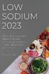 Low Sodium 2023: 100+ reÈ›ete cu sodiul redus. MÃ¢ncaÈ›i sÄƒnÄƒtos È™i controlaÈ›i nivelul de sodiu Ã®n alimenta&