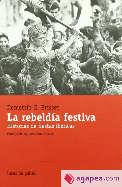 La rebeldía festiva : historias de fiestas ibéricas