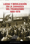 Lucha y movilización en la Zaragoza del franquismo, 1958-1978