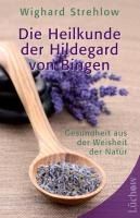 Portada de Die Heilkunde der Hildegard von Bingen: Gesundheit aus der Weisheit der Natur (Hardback)